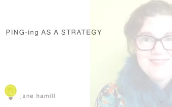 PING-ing AS A STRATEGY  jane hamill  1  What is PING-ing?  2 Lets assuming youve done your