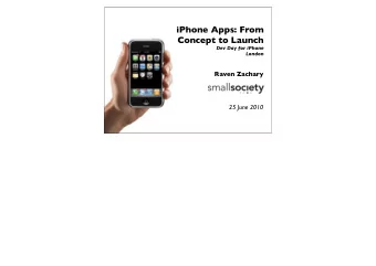 iPhone Apps: From  Concept to Launch  Dev Day for iPhone  London  Raven Zachary  25 June 2010