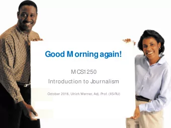 Good M orning again!  M CS1250  Introduction to Journalism  October 2016, Ulrich Werner, Adj. Prof.
