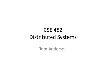CSE 452  Distributed Systems  Tom Anderson  Distributed Systems  How to make a set of computers