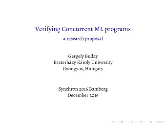 Verifying Concurrent ML programs  a research proposal  Gergely Buday  Eszterhzy Kroly