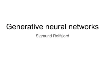 Generative neural networks  Sigmund Rolfsjord  Practical  INF5860 - searching for teaching