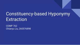 Constituency-based Hyponymy  Extraction  COMP 762  Chianyu Liu, 260576898  Hyponym and Hypernym