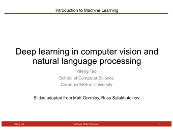 Deep learning in computer vision and  natural language processing  Yifeng Tao  School of Computer