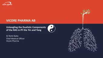 VICORE PHARMA AB  Untangling the Dualistic Components  of the RAS in PF the Yin and Yang  Dr Rohit