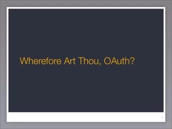Wherefore Art Thou, OAuth?  1  What is OAuth?  2  What is OAuth?  Your Valet Key for the Web  2