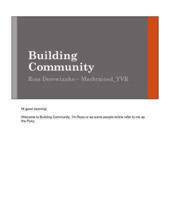 Hi good morning!  Welcome to Building Community. I'm Ross or as some people online refer to me as