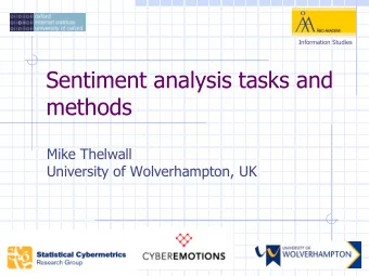 Sentiment analysis tasks and  methods  Mike Thelwall  University of Wolverhampton, UK  Contents