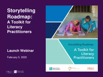 Storytelling  Roadmap:  A Toolkit for  Literacy  Practitioners  Launch Webinar  February 5, 2020