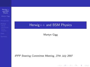 Herwig++ and BSM Physics  HELAS  Hard Process  Decays  Summary  Plots  Martyn Gigg  Summary  IPPP