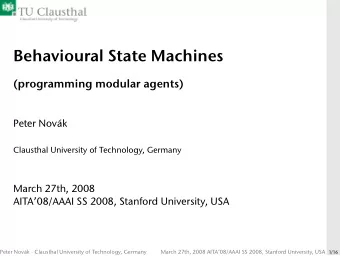 Behavioural State Machines  (programming modular agents)  Peter Novk  Clausthal University of
