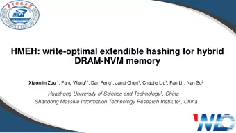 HMEH: write-optimal extendible hashing for hybrid  DRAM-NVM memory Xiaomin Zou 1 , Fang Wang 1 *,