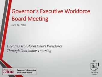 Governors Executive Workforce  Board Meetin  ing  June 12  12,  , 20  2018  18  Libraries