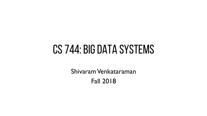 cs 744 big data systems