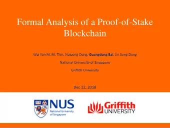 Formal Analysis of a Proof-of-Stake  Blockchain Wai Yan M. M. Thin, Naipeng Dong, Guangdong Bai ,