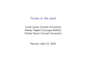 Circles in the sand  Lionel Levine (Cornell University)  Wesley Pegden (Carnegie Mellon)  Charles