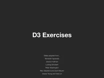 D3 Exercises  Slides adapted from...  Maneesh Agrawala  Jessica Hullman  Ludwig Schubert  Peter