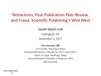 Retractions, Post-Publication Peer Review,  and Fraud: Scientific Publishings Wild West  Health