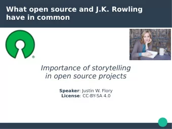 Importance of storytelling  in open source projects Speaker : Justin W. Flory License : CC-BY-SA