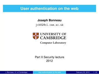 User authentication on the web  Joseph Bonneau