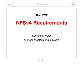 NFSv4 Requirements  Spencer Shepler  spencer.shepler@eng.sun.com  Spencer Shepler  42nd IETF  NFSv4