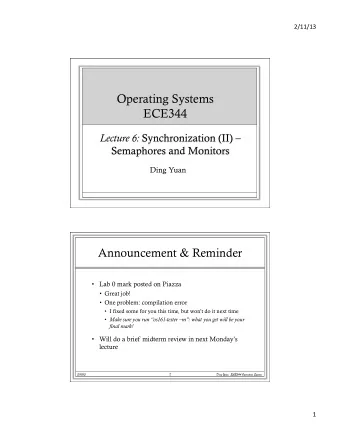 Operating Systems  ECE344  Ding Yuan  Announcement &amp; Reminder  Lab 0 mark posted on Piazza