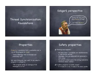 Thread Synchronization:  the presence of bugs  Foundations  not their absence!  Properties