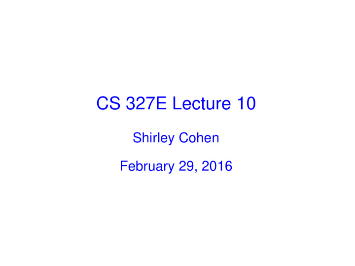 cs 327e lecture 10