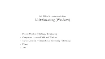 Multithreading (Windows)  Process Creation / Exiting / Termination  Comparison between UNIX