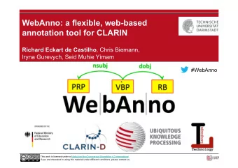 WebAnno: a flexible, web-based annotation tool for CLARIN Richard Eckart de Castilho , Chris