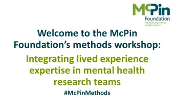 Foundations methods workshop:  Integrating lived experience  expertise in mental health