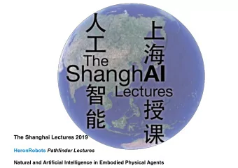 The Shanghai Lectures 2019 HeronRobots Pathfinder Lectures  Natural and Artificial Intelligence in