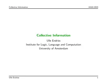 Collective Information  Ulle Endriss  Institute for Logic, Language and Computation  University of