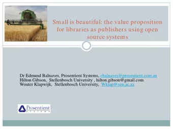 Small is beautiful: the value proposition  for libraries as publishers using open  source systems