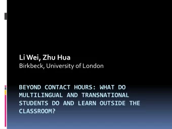 Li  Wei,  Zhu  Hua    Birkbeck,  University  of  London        BEYOND