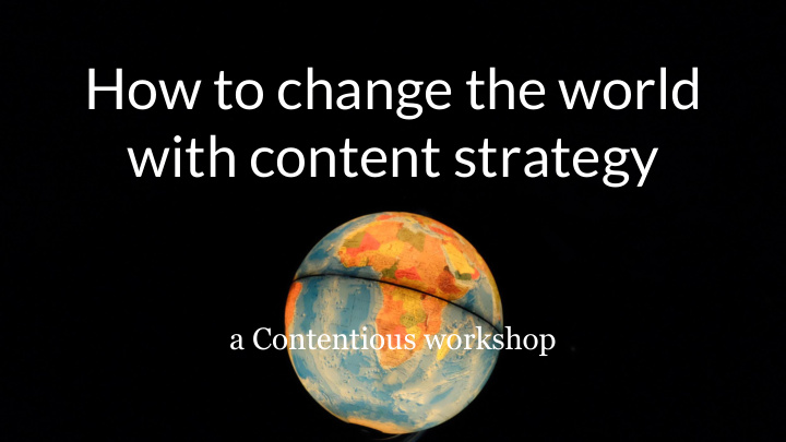 how to change the world with content strategy