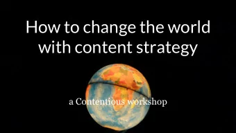 How to change the world  with content strategy  a Contentious workshop  Laura Robertson  @laurazoee