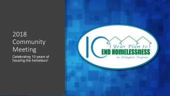 Community  Meeting  Celebrating 10 years of  housing the homeless!  2  Strengthening the CoC System