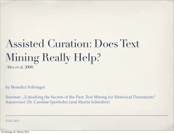 Assisted Curation: Does Text  Mining Really Help?  (Alex et al. 2008)  by Benedict Fehringer