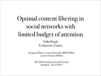 Optimal content filtering in  social networks with  limited budget of attention  Nidhi Hegde