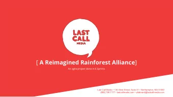 [ A Reimagined Rainforest Alliance ]  An agile project done in 6 Sprints  Last Call Media  136