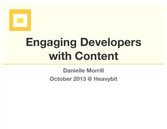 Engaging Developers  with Content  Danielle Morrill  October 2013 @ Heavybit  About me