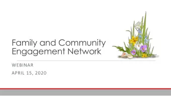 Family and Community  Engagement Network  WEBINAR  APRIL 15, 2020  Welcome  This meeting is being