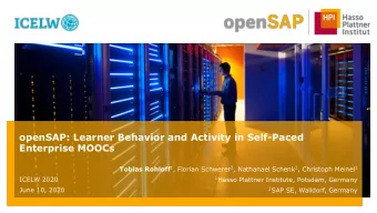 openSAP: Learner Behavior and Activity in Self-Paced  Enterprise MOOCs Tobias Rohloff 1 , Florian
