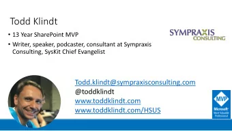 Todd Klindt  Todd.klindt@sympraxisconsulting.com  @toddklindt  www.toddklindt.com