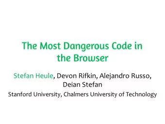 Stefan Heule, Devon Rifkin, Alejandro Russo,  Deian Stefan  Stanford University, Chalmers