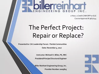 The Perfect Project:  Repair or Replace?  Presented to: CAI Leadership Forum:  Florida Communities