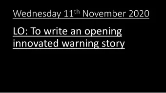 LO: To write an opening  innovated warning story  Innovating the opening: Attleborough has a