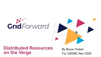 Distributed Resources  By Bryce Yonker  on the Verge  For CEDMC Nov 2020  Mission: Promote and