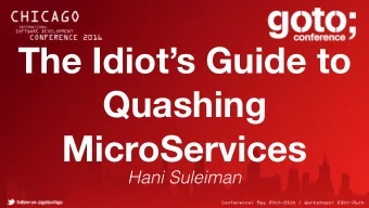 The Idiots Guide to  Quashing  MicroServices  Hani Suleiman  The Promised Land  Welcome to